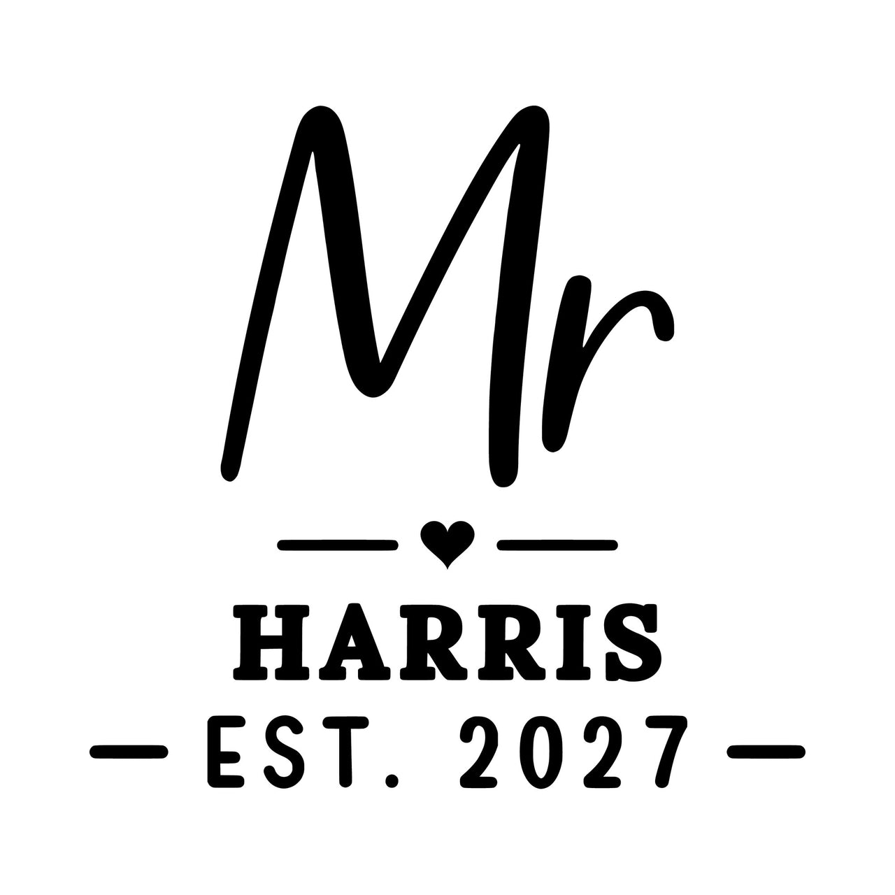 Mr Surname Est. iron-on transfer design: Mr HARRIS EST. 2027 with a heart in black on a white background