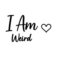 I Am Weird iron-on transfer design: I Am Weird script with a heart in black on a white background