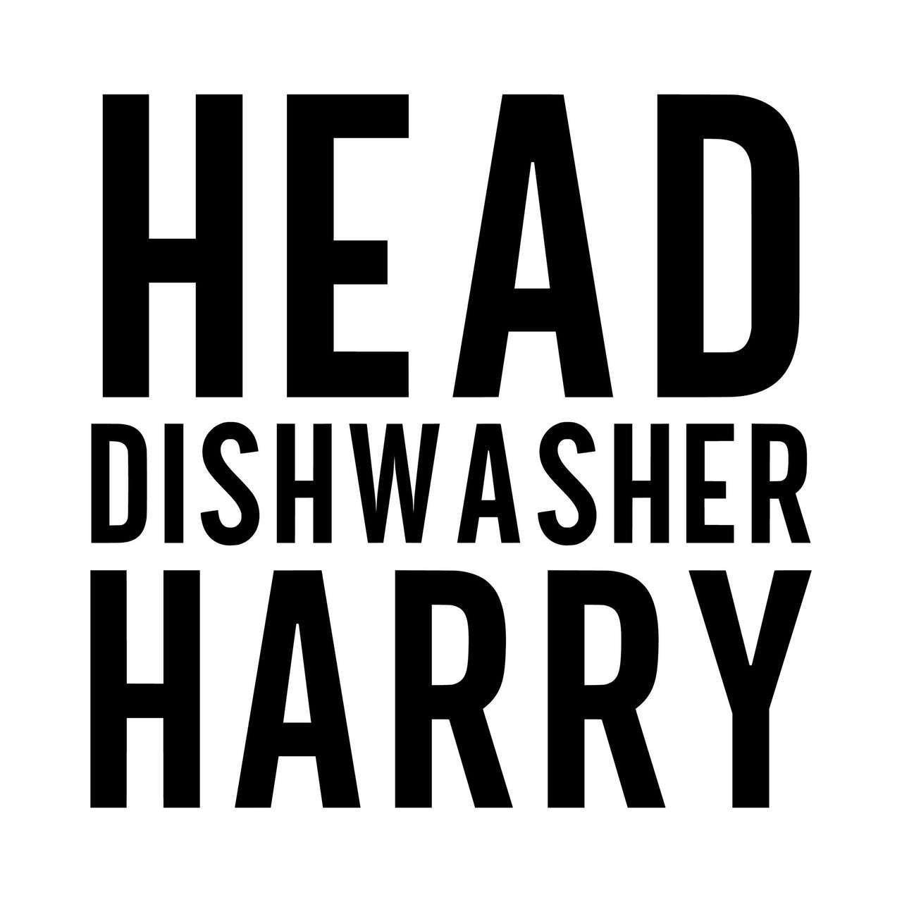 Head Dishwasher name iron-on design: black HEAD DISHWASHER HARRY lettering on white