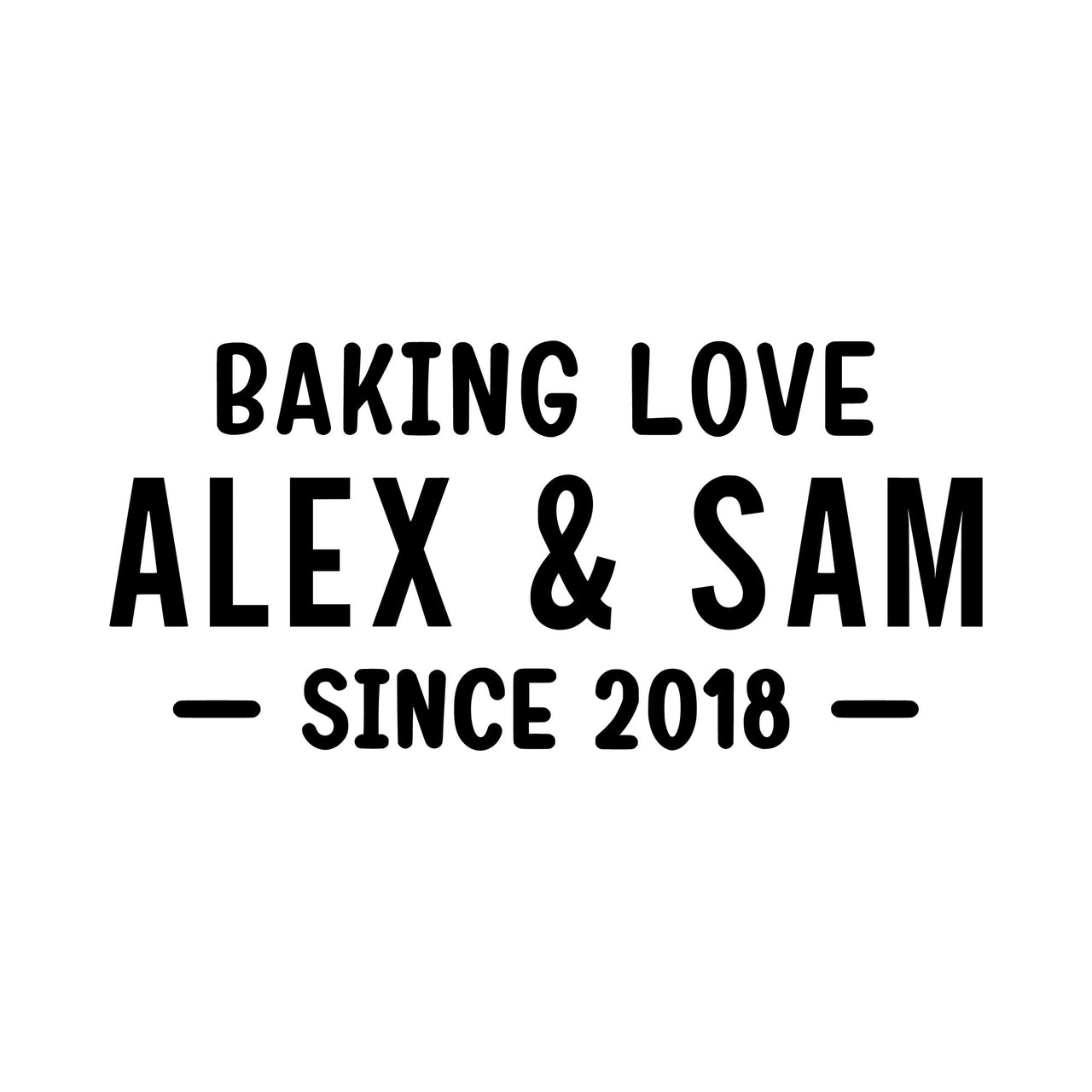 Baking Love iron-on design: black BAKING LOVE ALEX & SAM SINCE 2018 lettering on white