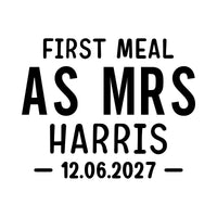 First Meal As Mrs iron-on design: black FIRST MEAL AS MRS HARRIS 12.06.2027 block lettering on white