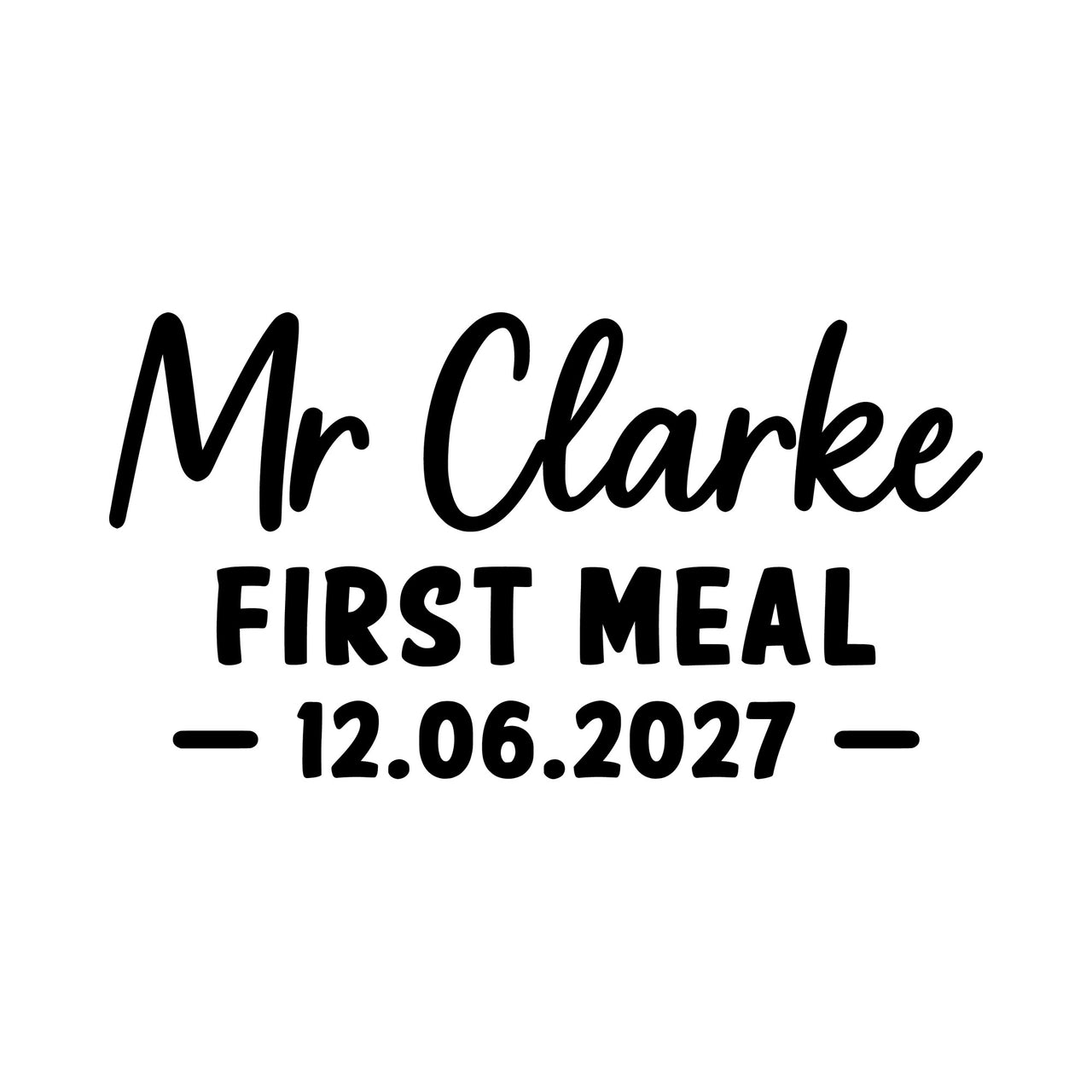First Meal As Mr iron-on design: black Mr Clarke script, FIRST MEAL and 12.06.2027 lettering on white