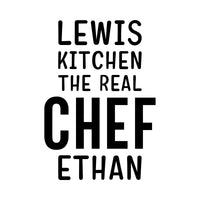 Real Chef name iron-on design: black LEWIS KITCHEN THE REAL CHEF ETHAN lettering on white