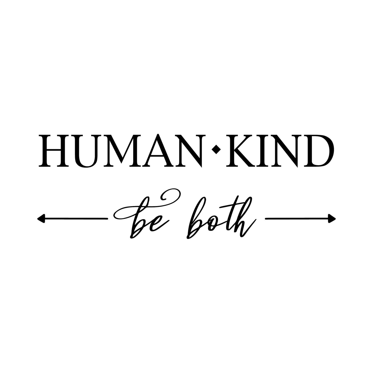 Humankind Be Both iron-on transfer design: HUMAN KIND be both in black on a white background