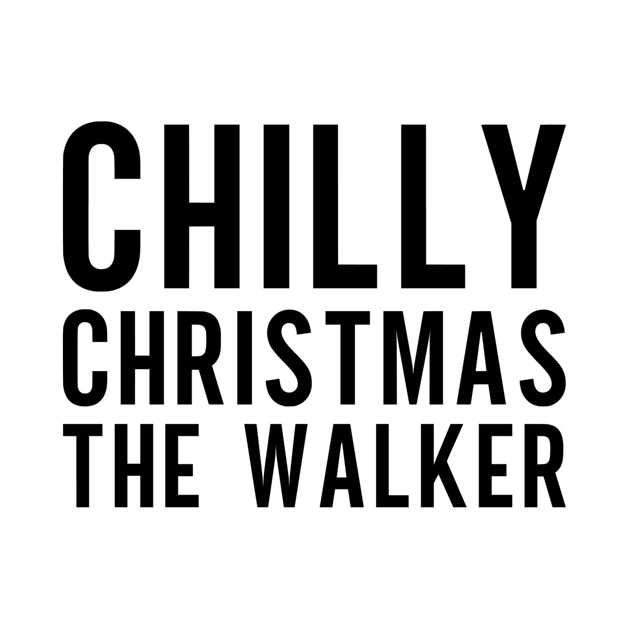 Chilly Christmas iron-on design: black CHILLY CHRISTMAS THE WALKER block lettering on white