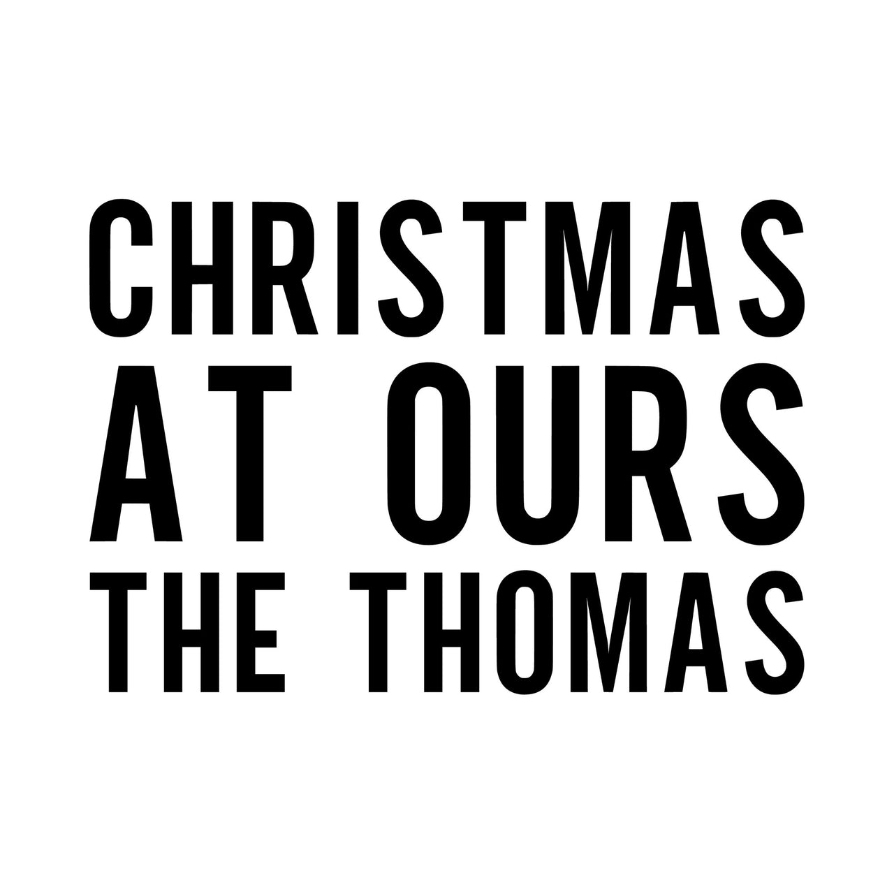 Christmas At Ours iron-on design: black CHRISTMAS AT OURS THE THOMAS lettering on white