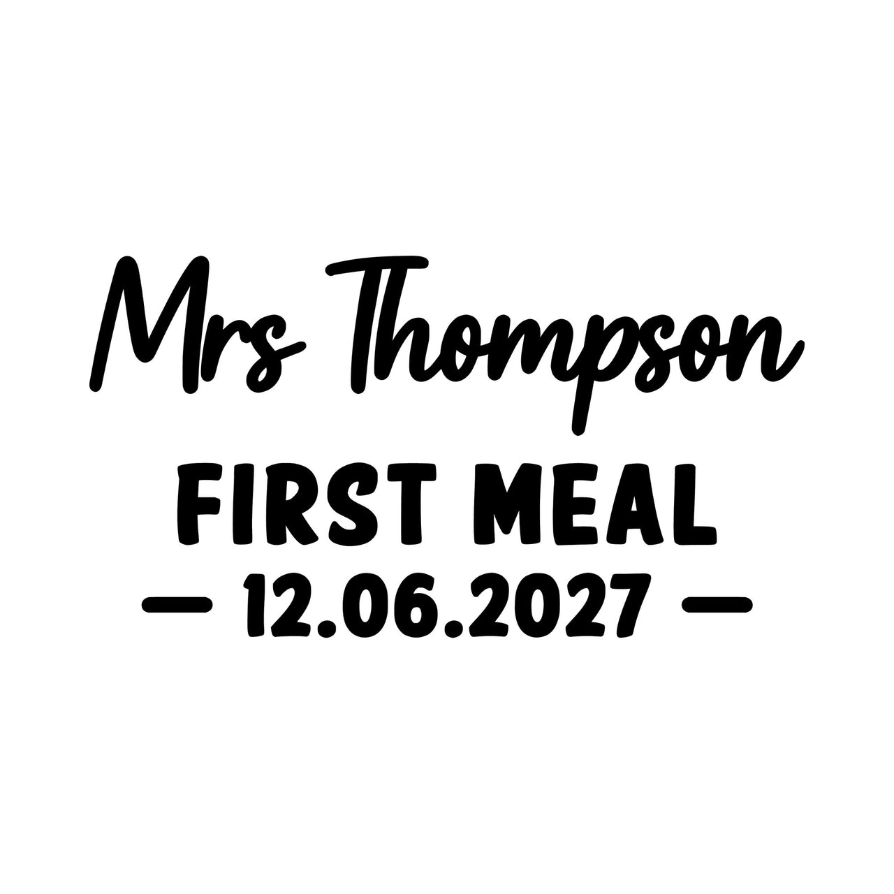 First Meal As Mrs iron-on design: black Mrs Thompson FIRST MEAL 12.06.2027 lettering on white