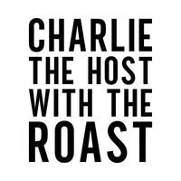 Host With The Roast iron-on design: black CHARLIE THE HOST WITH THE ROAST lettering on white