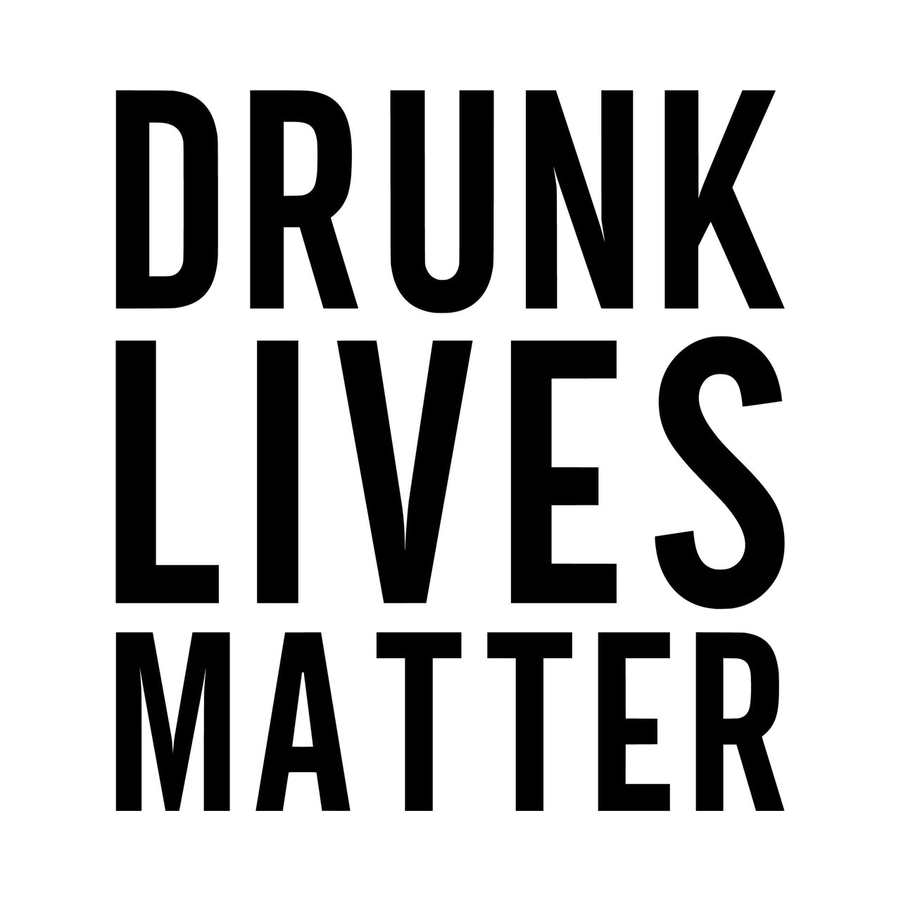 Drunk Lives Matter Iron-On Transfer - Party Slogan Design