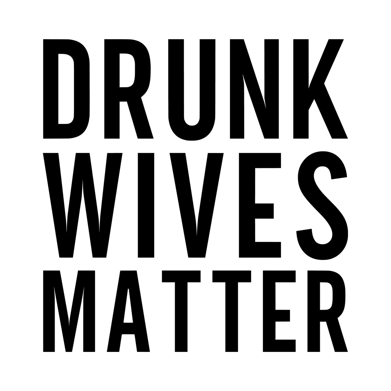 Drunk Wives Matter Iron-On Transfer - Wine Lover Slogan Design