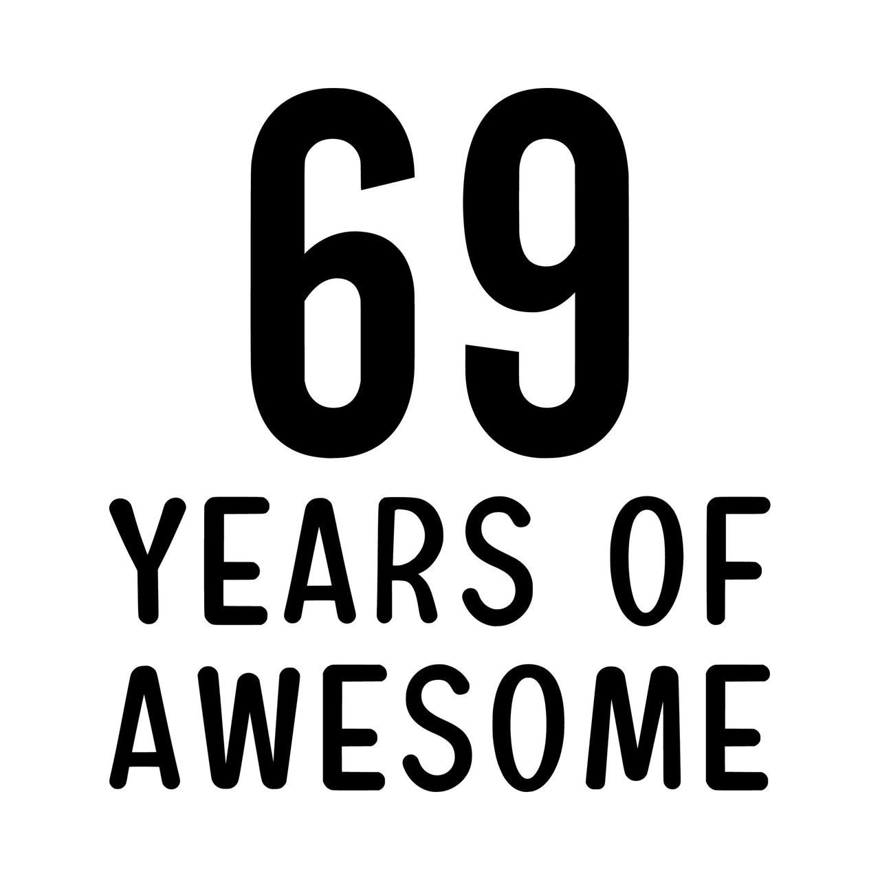 Years Of Awesome iron-on design: black 69 YEARS OF AWESOME lettering on white