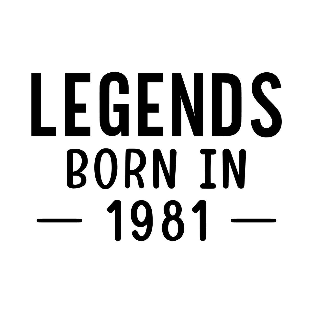 Legends Born In iron-on design: black LEGENDS BORN IN 1981 lettering on white