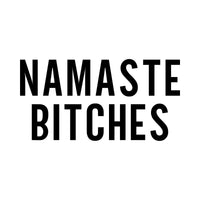 Namasté Bitches Iron-On Transfer