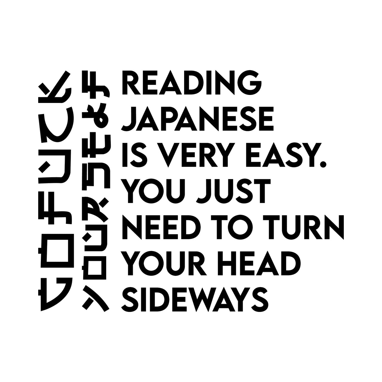 Black iron-on text reading Reading Japanese is very easy with vertical sideways lettering at left