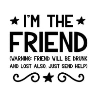 Flat black artwork: 'I'm the friend' with a warning about being drunk and lost, stars and swirls, iron-on vinyl