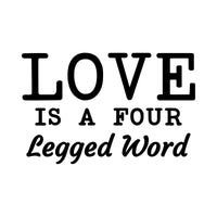 Flat design artwork in black: bold serif 'LOVE', 'is a four' and script 'Legged Word' for heat press