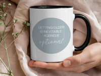 Funny Birthday Mug _ Getting Older Is Inevitable, Ageing Is Optional Quote Gift