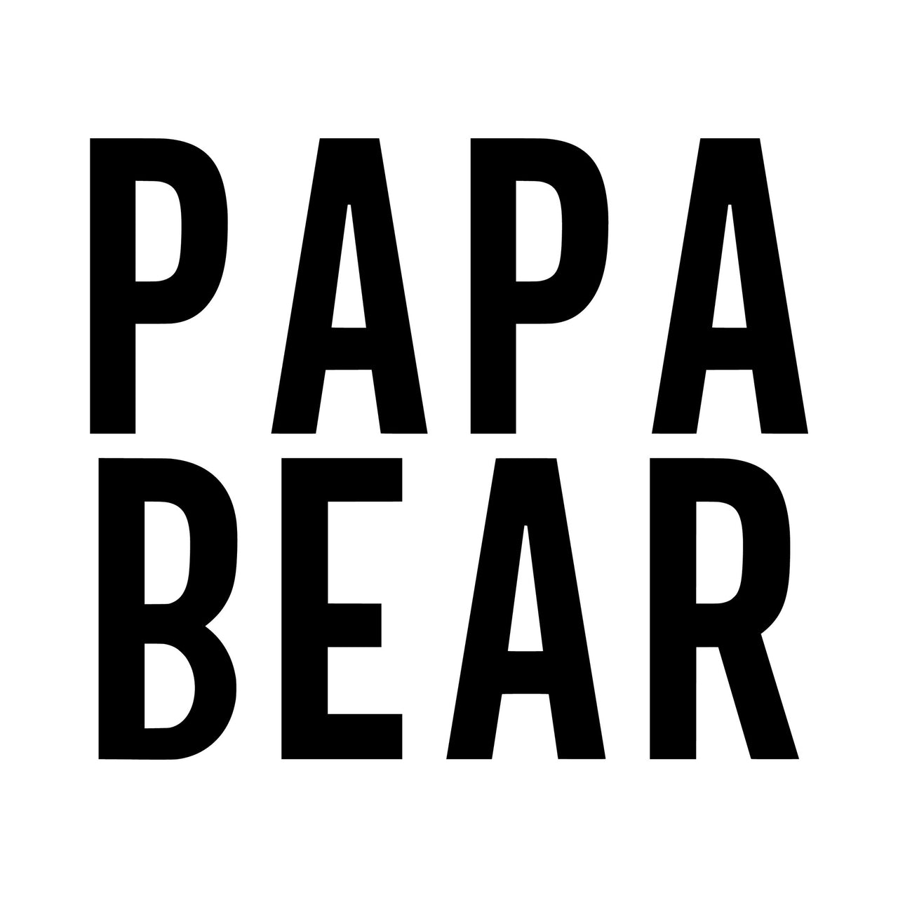 Flat black artwork 'PAPA BEAR' in tall bold capitals on two lines