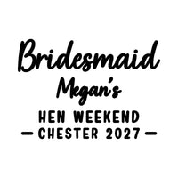 Flat artwork: script 'Bridesmaid' and a name over 'HEN WEEKEND - CHESTER 2027' in black, personalised iron-on