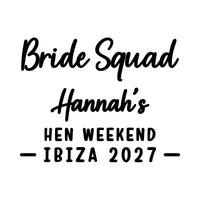 Flat black artwork reading 'Bride Squad', 'Hannah's Hen Weekend' and 'Ibiza 2027', personalised heat transfer vinyl