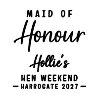 Flat black layout: 'Maid of Honour' in mixed fonts, 'Hollie's Hen Weekend - Harrogate 2027' iron-on