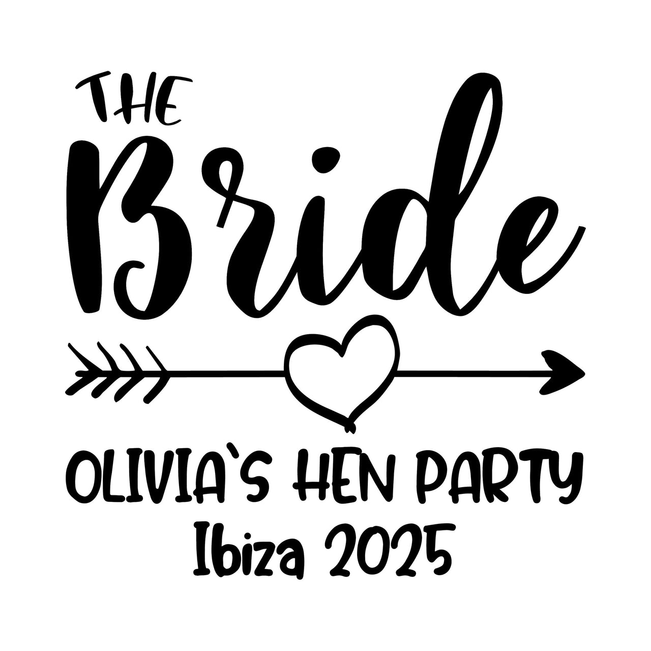 Flat black design: script 'The Bride', heart arrow, 'OLIVIA`S HEN PARTY' and 'Ibiza 2025' below