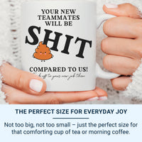 Funny Leaving Gift Mug – “Your New Teammates Will Be Sh*t Compared to Us” – Rude Colleague Goodbye and New Job Office Banter
