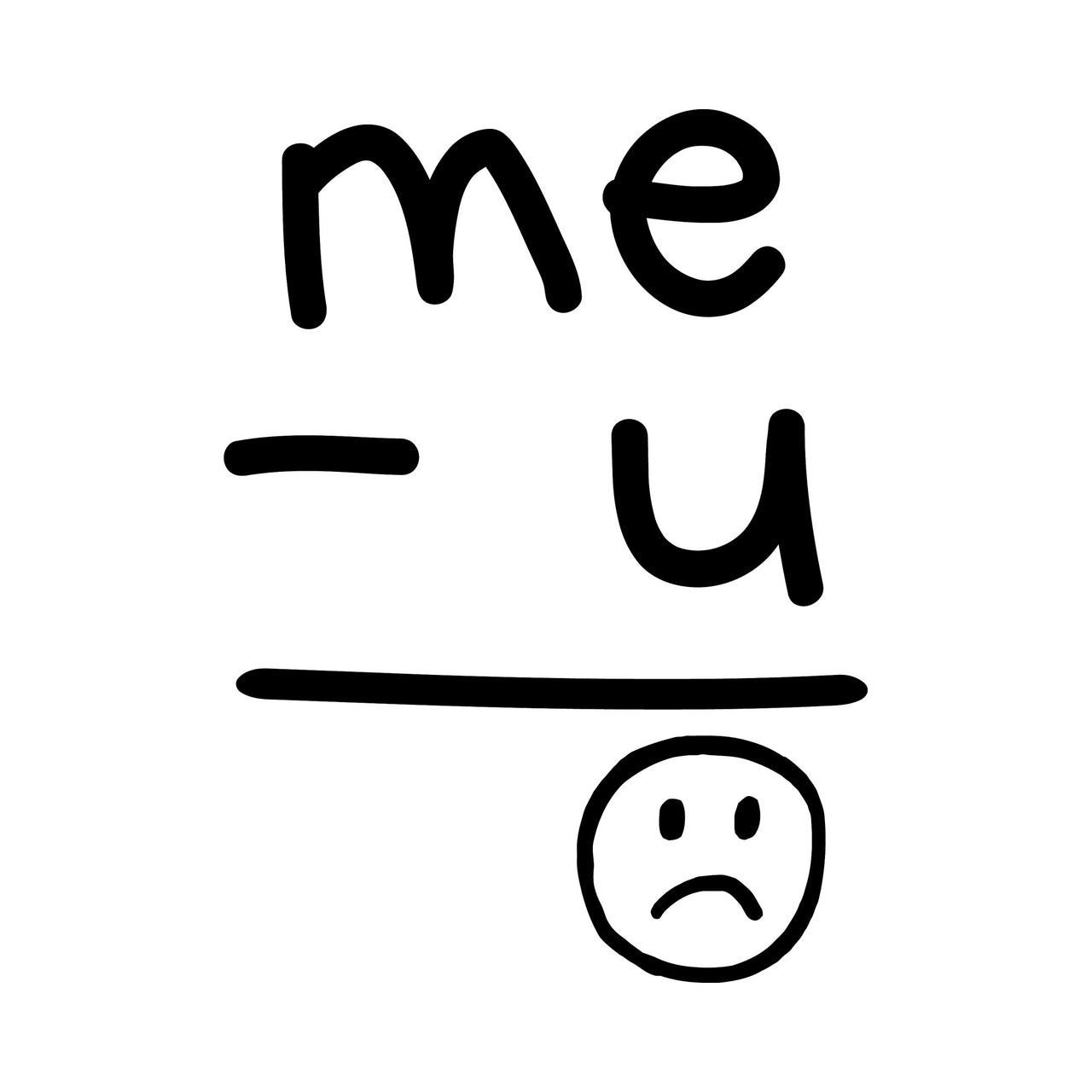 Hand-drawn style black artwork: 'me' minus 'u' written as a sum, underlined, with a frowning face as the answer