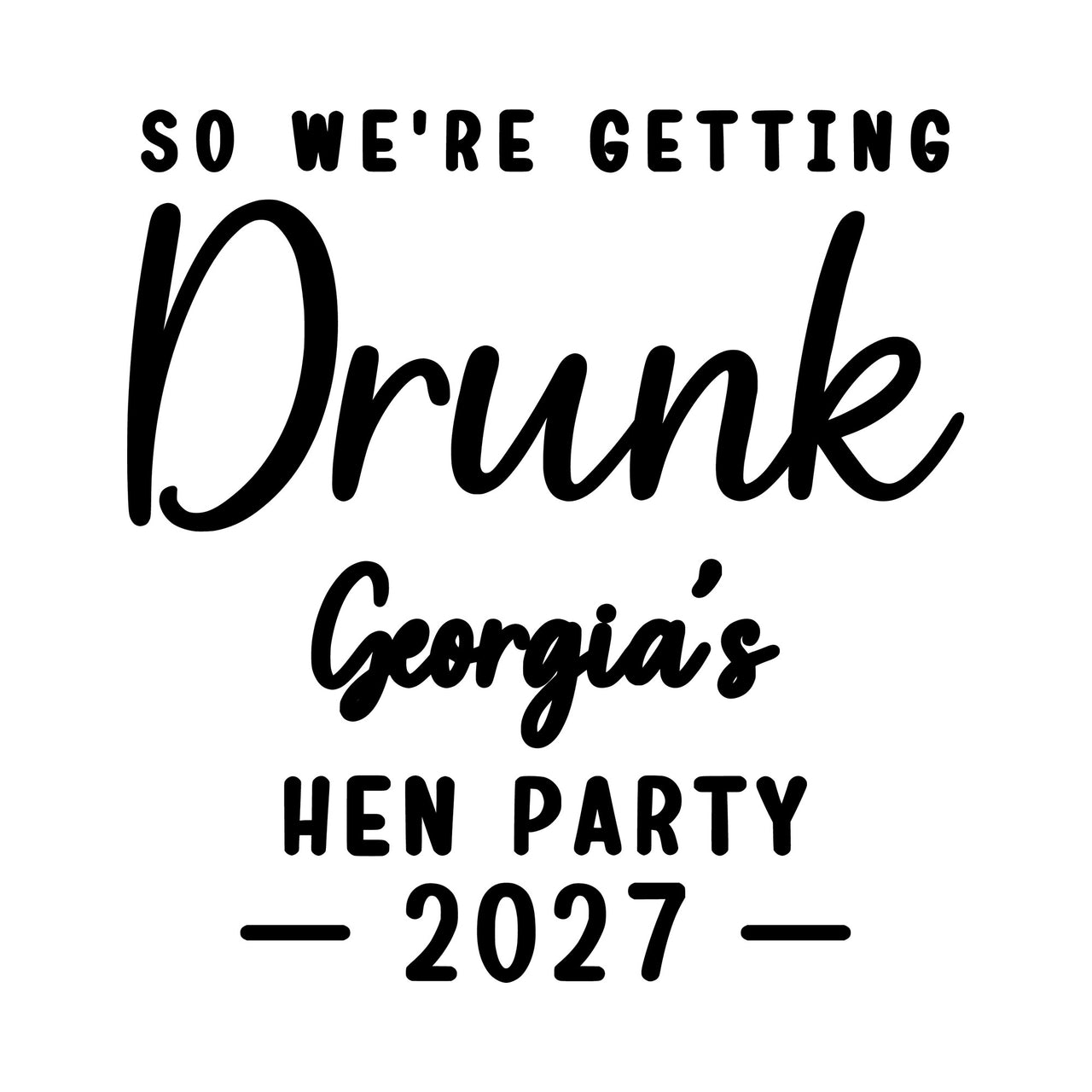 Flat black hen do artwork: large script 'Drunk' between capital lines, example name and the year with dashes