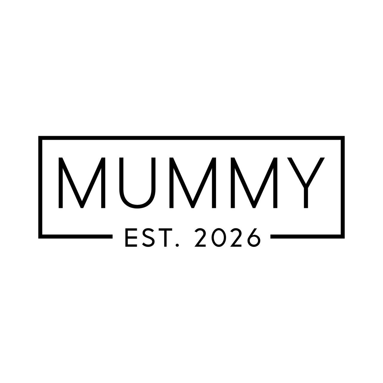 Flat black artwork of "MUMMY" in thin capitals inside a rectangular frame, with "EST. 2026" breaking the bottom line