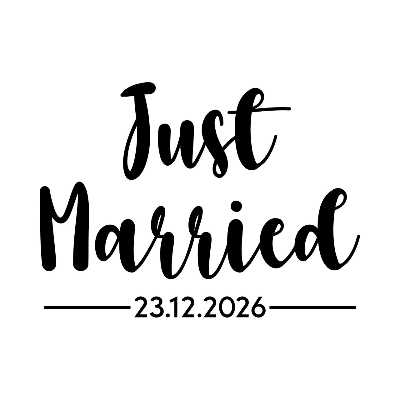 Flat black script "Just Married" with the date "23.12.2026" set between two lines