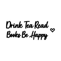 Flat black script artwork on white: 'Drink Tea Read Books Be Happy' with small heart, iron-on transfer