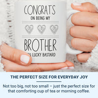 Funny Brother Mug - “Congrats on Being My Brother” - Cheeky Birthday and Christmas Sibling Gift