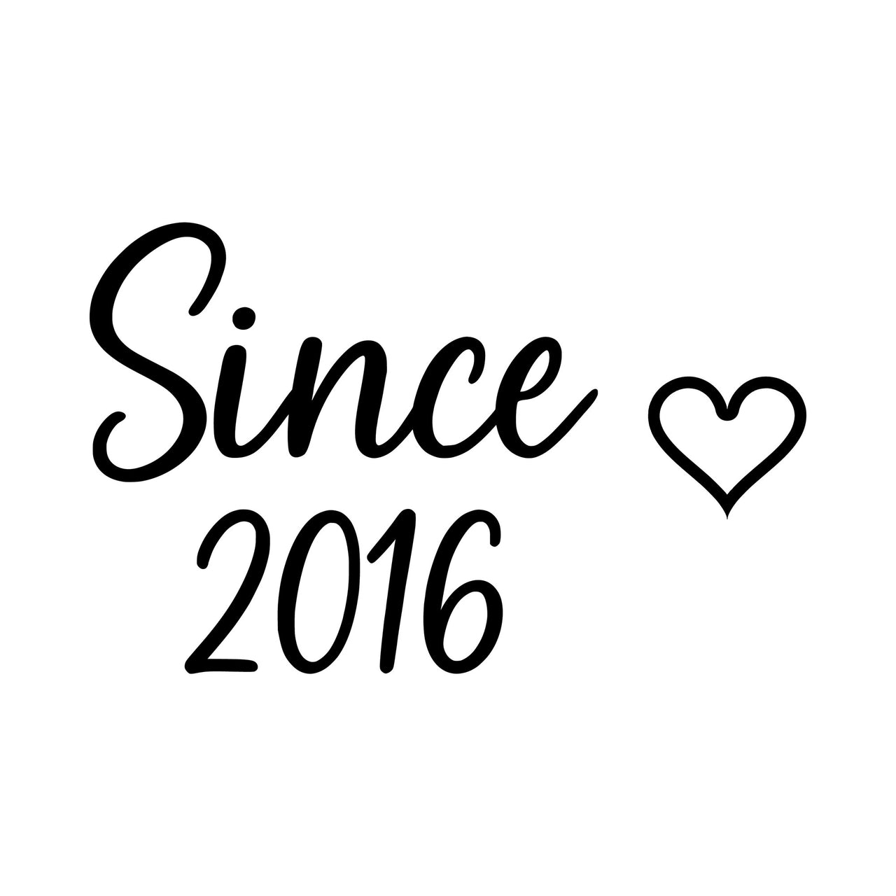 Since year iron-on transfer artwork in black on white: script 'Since 2016' with an outline heart