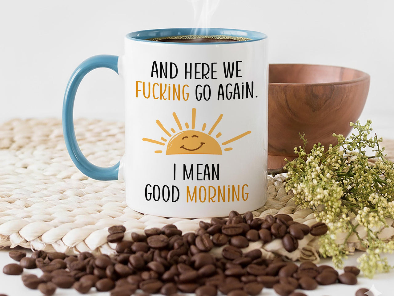 Funny Morning Sarcastic Mug - And Here We Go Again, Good Morning Humour Gift