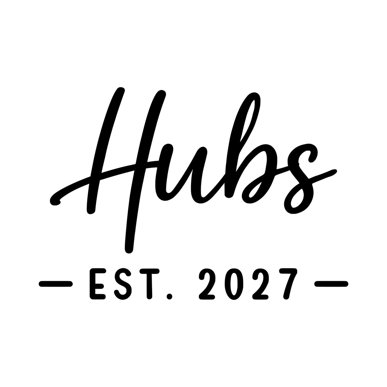 Hubs Est. year iron-on transfer artwork in black on white: script 'Hubs' above 'EST. 2027'