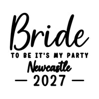 Flat black artwork on white: script 'Bride' with 'TO BE IT'S MY PARTY Newcastle 2027', iron-on transfer