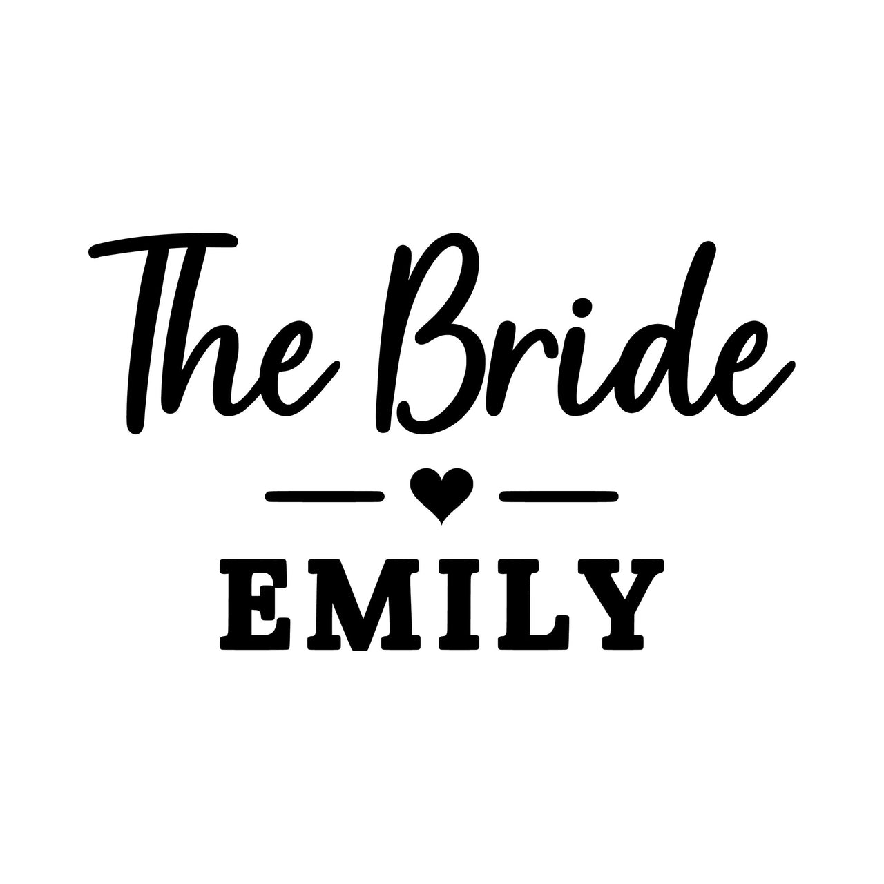Flat black artwork: script "The Bride", a small heart between two lines and the name "EMILY"