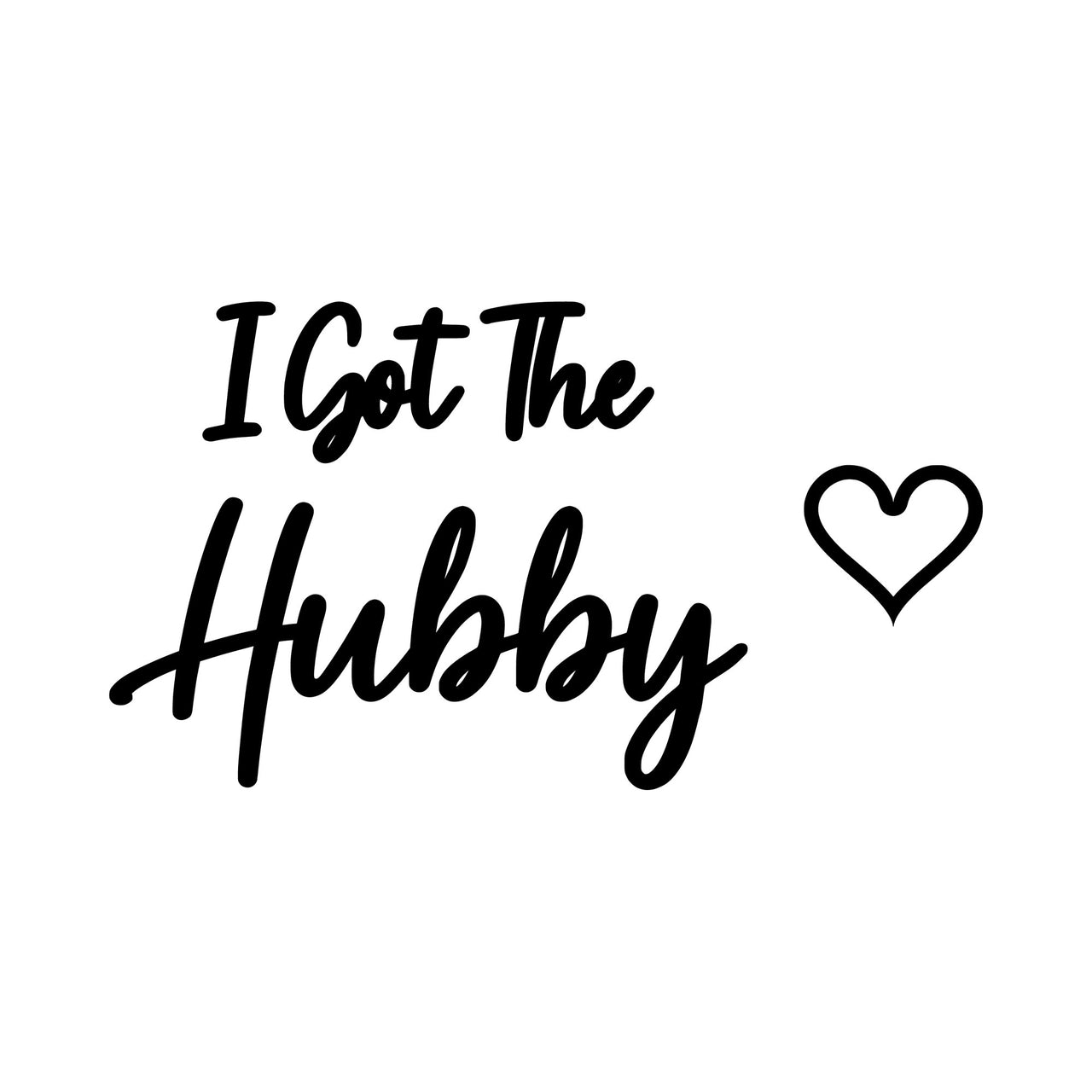 'I Got The Hubby' script iron-on transfer artwork in black on white with an outline heart