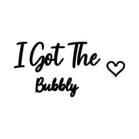 Flat black script artwork on white: 'I Got The Bubbly' with outline heart, iron-on transfer design