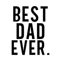 Flat black bold condensed capitals on white: 'BEST DAD EVER.', Father's Day iron-on transfer design