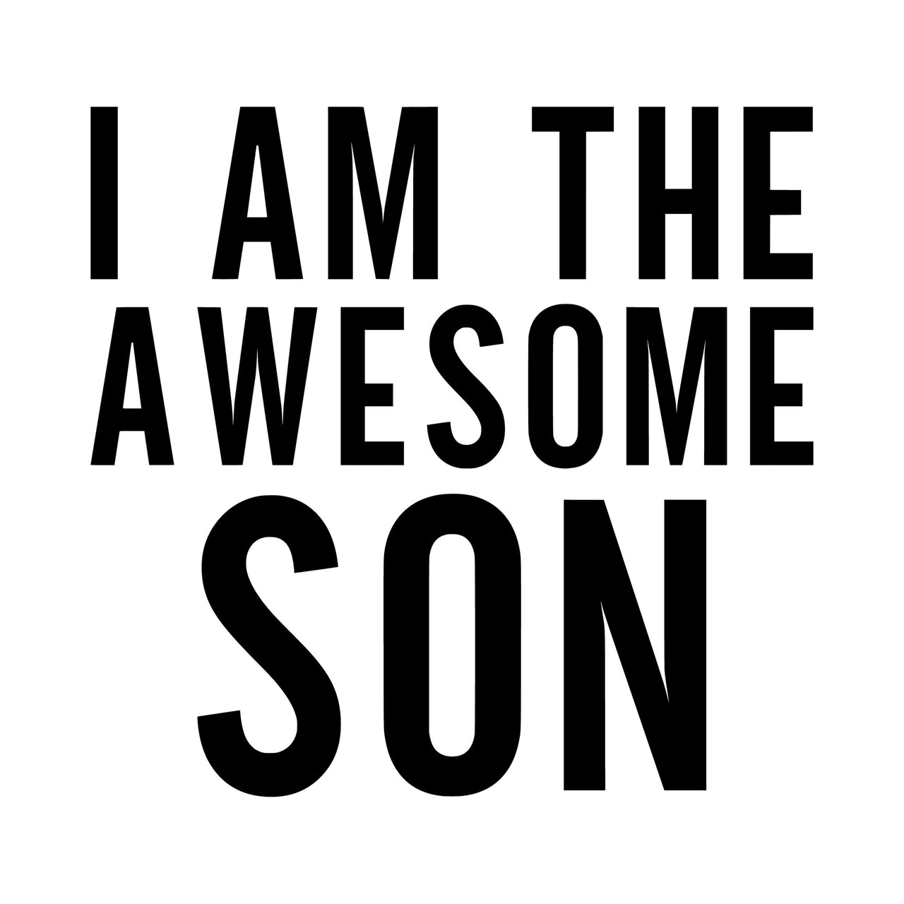 Flat black artwork on white: 'I AM THE AWESOME SON' in bold condensed capital letters, iron-on transfer design