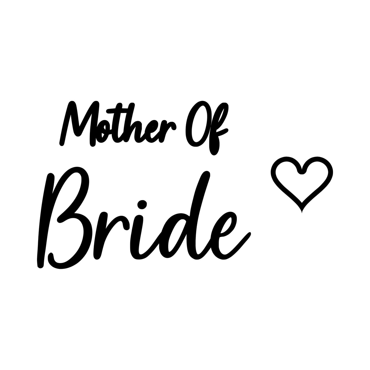 Flat black artwork on white: script 'Mother Of Bride' with outline heart, iron-on wedding transfer design