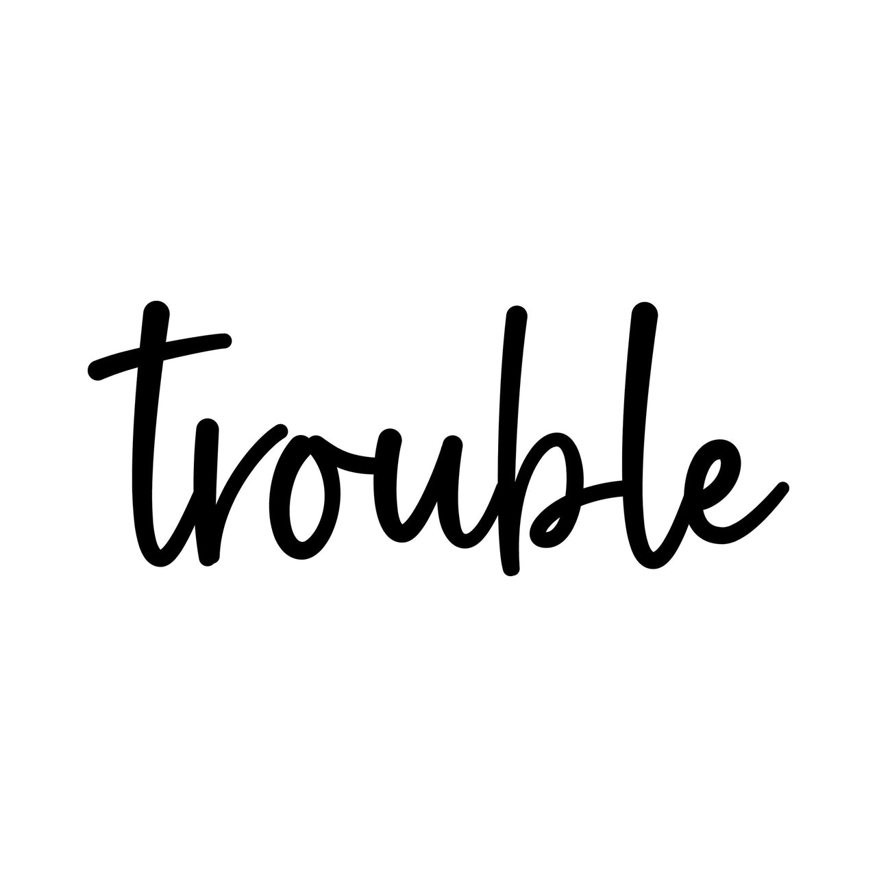 Flat black artwork on white: lowercase script 'trouble', iron-on transfer design