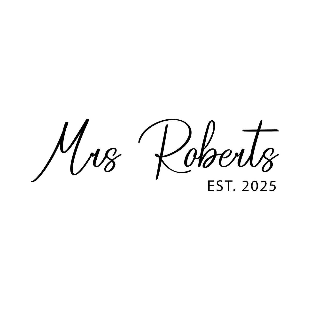 Flat black artwork on white: 'Mrs Roberts' in flowing script with 'EST. 2025', personalised wedding iron-on design