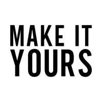 Flat black artwork on white: 'MAKE IT YOURS' in bold condensed capitals, custom text iron-on transfer design