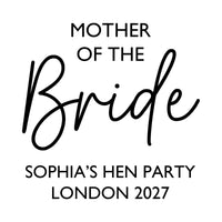 Flat black artwork on white: 'MOTHER OF THE Bride' with 'SOPHIA'S HEN PARTY LONDON 2027', personalised iron-on transfer