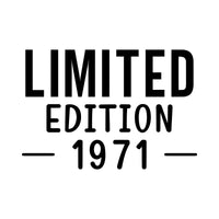 Flat black design on white: 'LIMITED EDITION' with '1971' between lines, milestone birthday iron-on transfer