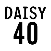 Flat black artwork on white: 'DAISY' in rounded capitals above bold '40', name and age iron-on transfer for a hoodie