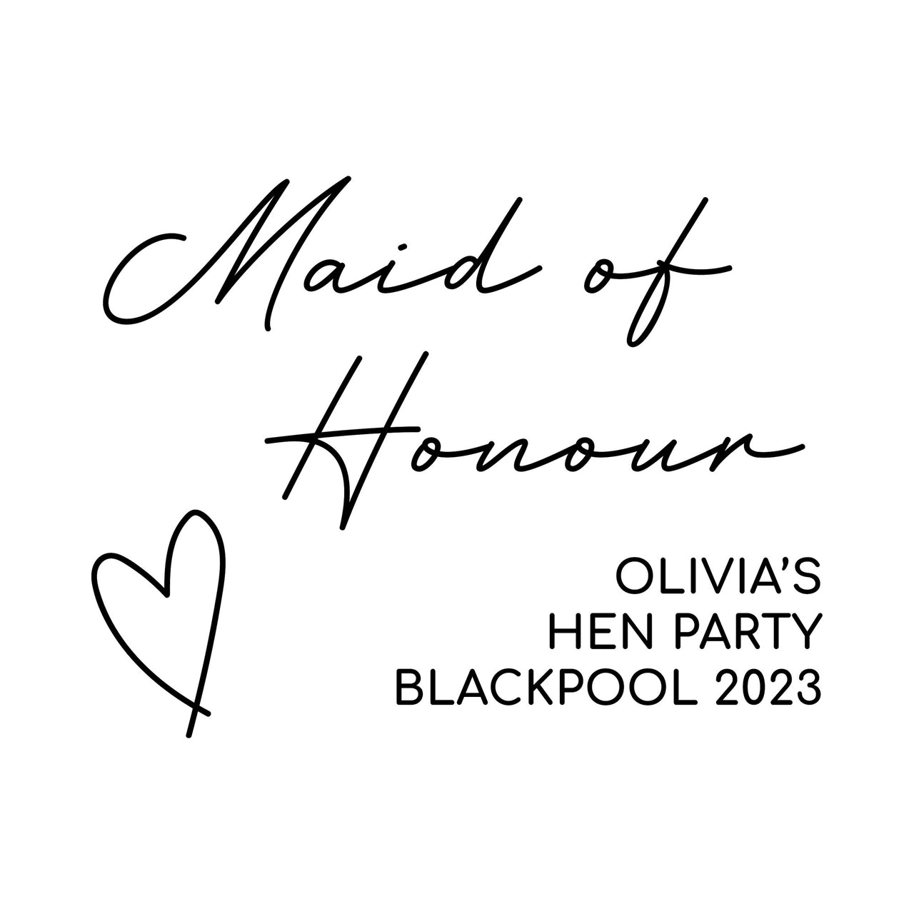 Flat black artwork on white: 'Maid of Honour' fine script, outline heart, 'OLIVIA'S HEN PARTY BLACKPOOL 2023', iron-on